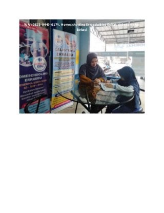 WA : 0812-9449-6174, Homeschooling Erraedu Bisa Kuliah di Setiamekar
Bekasi
Setiadarma
 