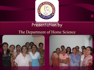 Presentation by
The Department of Home Science
 