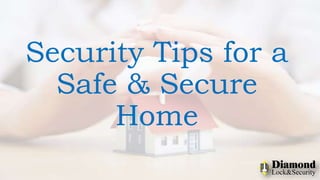 Security Tips for a
Safe & Secure
Home
 