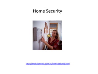 Home Security




http://www.symetrix.com.au/home-security.html
 