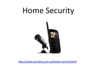 Home Security




http://www.symetrix.com.au/home-security.html
 