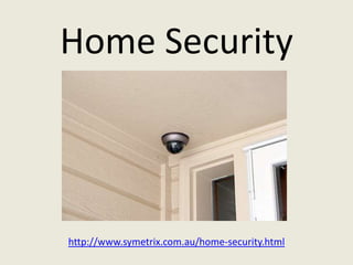 Home Security



http://www.symetrix.com.au/home-security.html
 