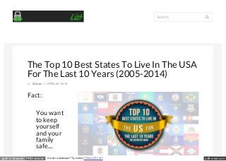 pdfcrowd.comopen in browser PRO version Are you a developer? Try out the HTML to PDF API
The Top 10 Best States To Live In The USA
For The Last 10 Years (2005-2014)
By Shawn on APRIL 26, 2016
Fact:
You want
to keep
yourself
and your
family
safe…
Search 

 
