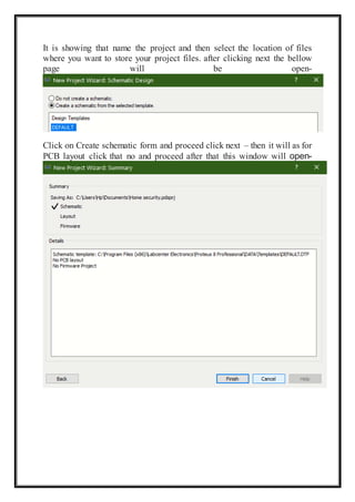 It is showing that name the project and then select the location of files
where you want to store your project files. after clicking next the bellow
page will be open-
Click on Create schematic form and proceed click next – then it will as for
PCB layout click that no and proceed after that this window will open-
 