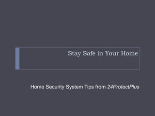 Stay Safe in Your Home Home Security System Tips from 24ProtectPlus 