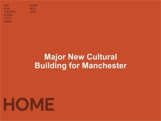 Major New Cultural 
Building for Manchester 
 