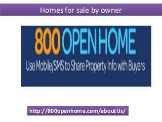 http://800openhome.com/aboutUs/
Homes for sale by owner
 