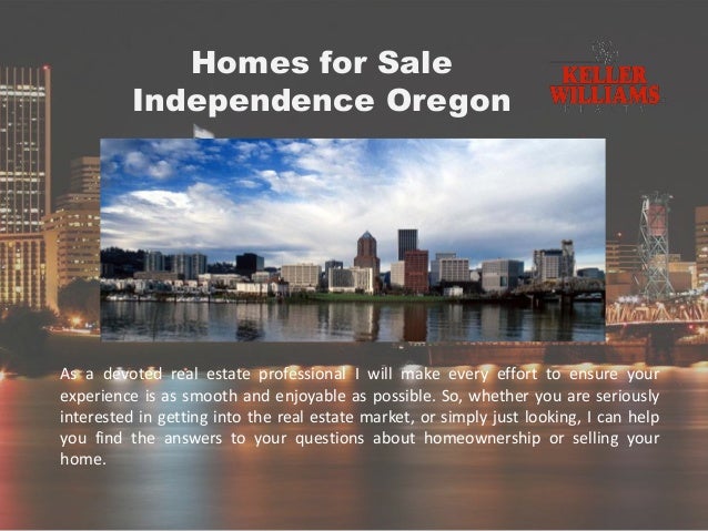 Homes for Sale Independence Oregon 
As a devoted real estate professional I will make every effort to ensure your experien...