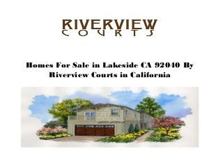 Homes For Sale in Lakeside CA 92040 By
Riverview Courts in California

 