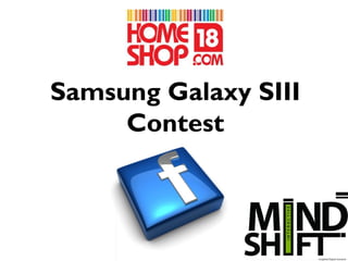 Samsung Galaxy SIII
     Contest
 