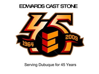 EDWARDS CAST STONE Serving Dubuque for 45 Years 