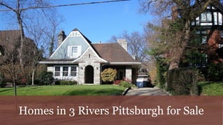 Homes in 3 Rivers Pittsburgh for Sale
 