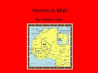 Homes in Mali By: Haley Cook 