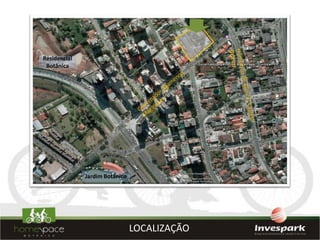 Residencial
 Botânica




              Jardim Botânico




                                LOCALIZAÇÃO
 