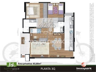 Área privativa: 83,80m2

PLANTA 3Q




                                      Material exclusivo de treinamento de equipe comercial. Todas as imagens (plantas e imagens) são meramente
                                      ilustrativas. Os acabamentos serão entregues de acordo com o Memorial Descritivo. As áreas poderão sofrer
                                      alterações até a averbação da incorporação no RI. As vendas só serão efetuadas após a obtenção do Registro
                                      de Incorporação.
 