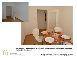 Nicht jeder Kaufinteressierte kann sich eine Wohnung eingerichtet vorstellen. Helfen Sie ihm dabei! 
