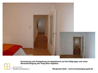Einrichtung und Farbgebung ist abgestimmt auf die Zielgruppe und unter Berücksichtigung der Feng-Shui-Aspekte. 