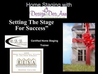 Home Staging with “ Setting The Stage For Success” Certified Home Staging Trainer 