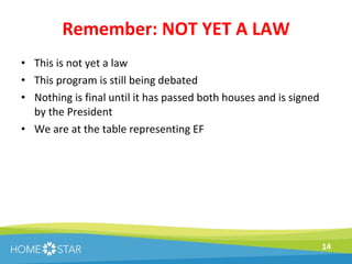 Remember: NOT YET A LAW This is not yet a law This program is still being debated Nothing is final until it has passed both houses and is signed by the President We are at the table representing EF  