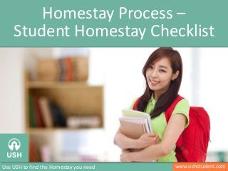 www.ushstudent.comUse USH to find the Homestay you need
Homestay Process –
Student Homestay Checklist
Image: http://www.nyfa.edu/mfa/filmmaking.php
 