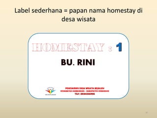 Label sederhana = papan nama homestay di
desa wisata
50
 