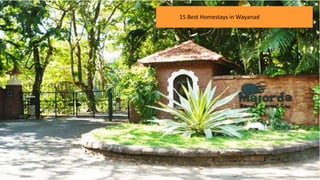 6
Thrillophilia.com 2014 All rights reserved. Please do not forward soft or hard copy without permissions
15 Best Homestays in Wayanad
 