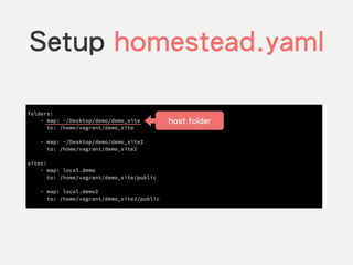 Setup homestead.yaml
host folder
 