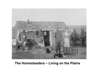 The Homesteaders – Living on the Plains 