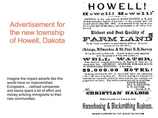 Advertisement for the new township of Howell, Dakota Imagine the impact adverts like this would have on impoverished Europ...