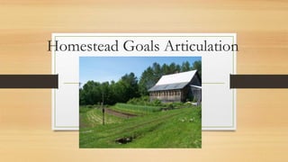 Homestead Goals Articulation
 