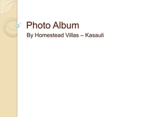 Photo Album
By Homestead Villas – Kasauli
 