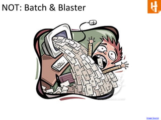 NOT: 
Batch 
& 
Blaster 
Image 
Source 
 
