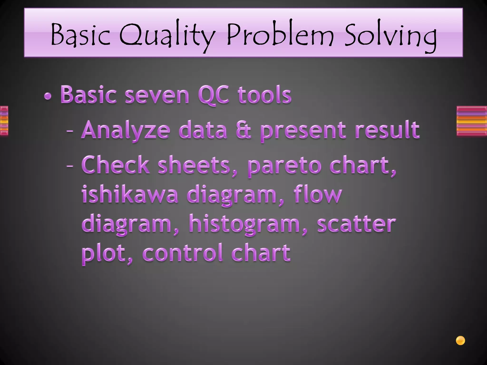 Basic Quality Problem Solving
 
