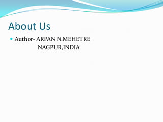 About UsAuthor- ARPAN N.MEHETRE                   NAGPUR,INDIA