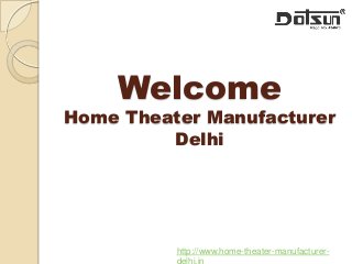 Welcome
Home Theater Manufacturer
Delhi
http://www.home-theater-manufacturer-
 
