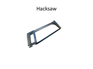 Hacksaw
 