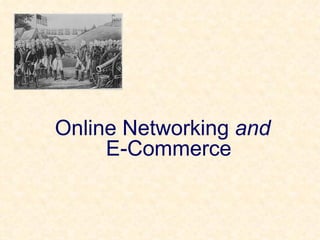 Online Networking  and E-Commerce 
