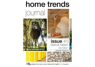 issue #8
Maison&objet septembre 2015
Spécial habitat
du futur
home trends
journal
 