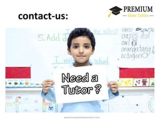 contact-us: 
www.hometuitionpremium.com 
 