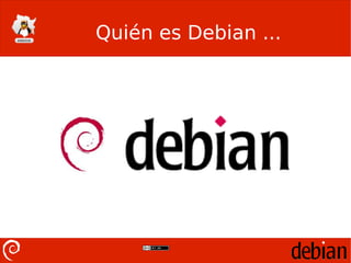 Quién es Debian ...
 