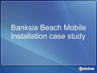 Banksia Beach Mobile Installation case study 