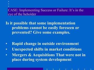 CASE: Implementing Success or Failure: It’s in the eye of the beholder ,[object Object],[object Object],[object Object],[object Object]