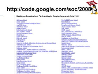 http://code.google.com/soc/2008 