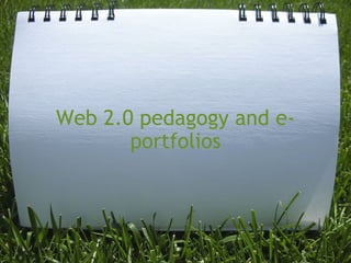 Web 2.0 pedagogy and e-portfolios 