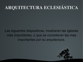 ARQUITECTURA ECLESIÁSTICA ,[object Object]