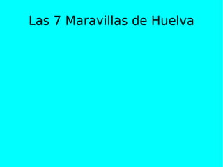 Las 7 Maravillas de Huelva 