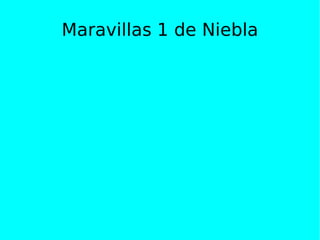 Maravillas 1 de Niebla 