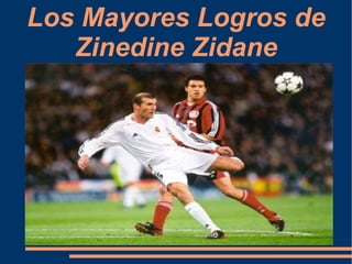 Los Mayores Logros de Zinedine Zidane 