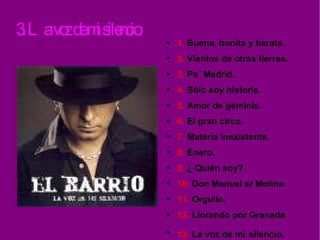 3. La voz de mi silencio. 1.  Buena, bonita y barata. 2.  Vientos de otras tierras. 3.  Pa´ Madrid. 4.  Sólo soy historia. 5.  Amor de géminis. 6.  El gran circo. 7.  Materia inexistente. 8.  Enero. 9.  ¿ Quién soy?. 10.  Don Manuel sr Molina. 11.  Orgullo. 12.  Llorando por Granada. 13.  La voz de mi   silencio. 