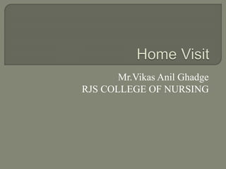Mr.Vikas Anil Ghadge
RJS COLLEGE OF NURSING
 